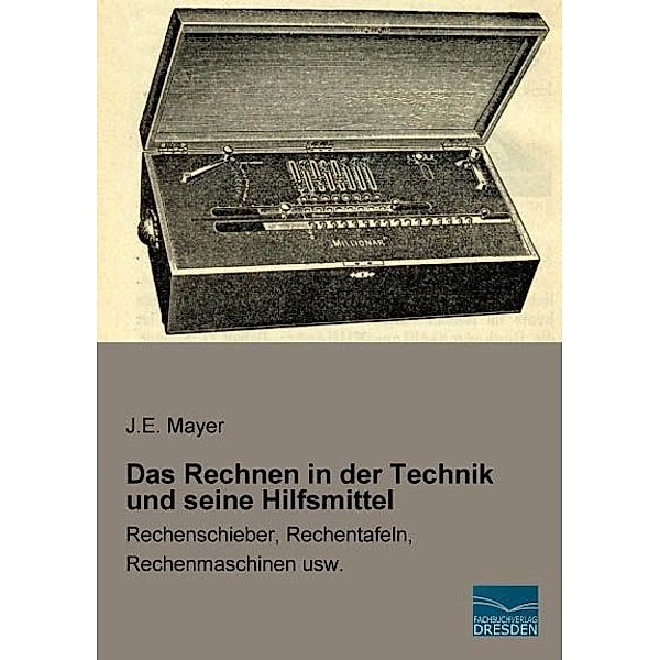 Das Rechnen in der Technik und seine Hilfsmittel, J. E. Mayer