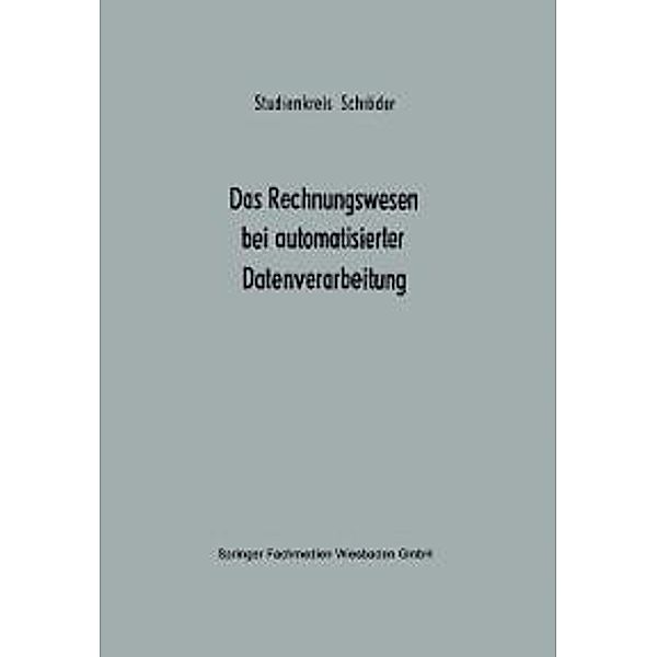 Das Rechnungswesen bei automatisierter Datenverarbeitung / Betriebswirtschaftliche Beiträge zur Organisation und Automation Bd.9, Studienkreis Schröder