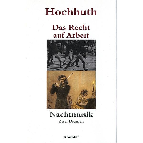 Das Recht auf Arbeit & Nachtmusik - Zwei Dramen, Rolf Hochhuth