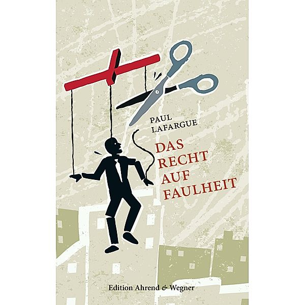 Das Recht auf Faulheit, Paul Lafargue