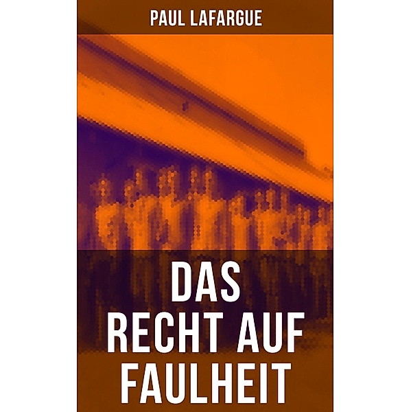 Das Recht auf Faulheit, Paul Lafargue