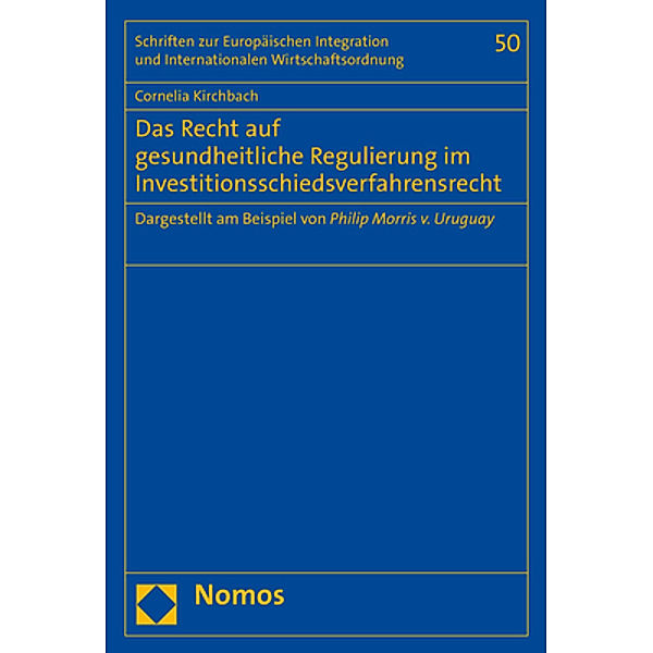 Das Recht auf gesundheitliche Regulierung im Investitionsschiedsverfahrensrecht, Cornelia Kirchbach