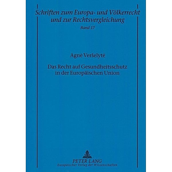 Das Recht auf Gesundheitsschutz in der Europäischen Union, Agne Verselyte