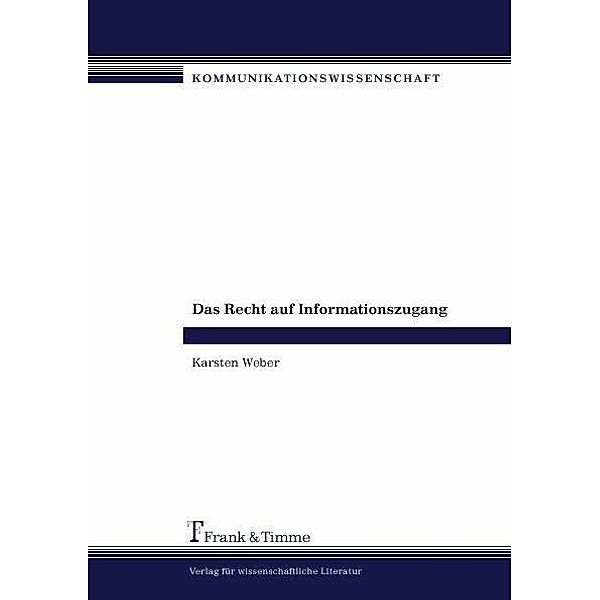 Das Recht auf Informationszugang, Karsten Weber