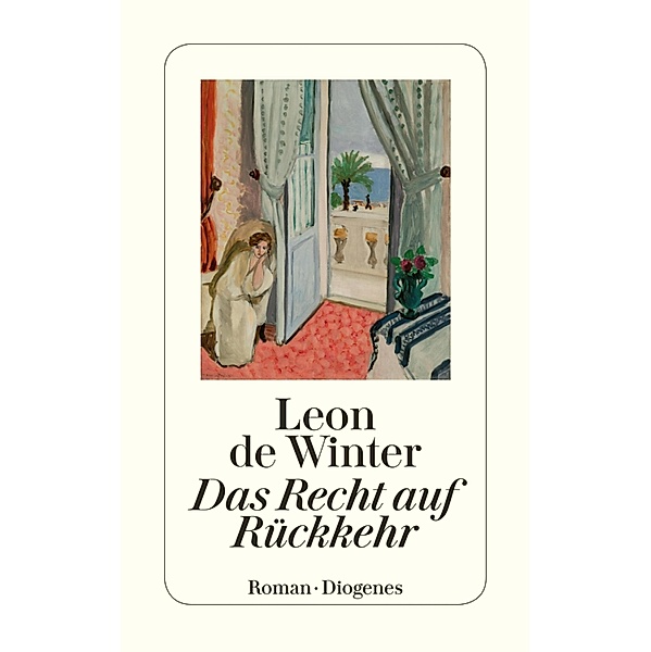 Das Recht auf Rückkehr / Diogenes Taschenbücher, Leon de Winter