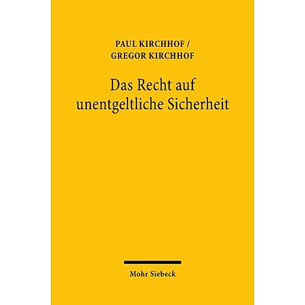 Das Recht auf unentgeltliche Sicherheit, Gregor Kirchhof, Paul Kirchhof