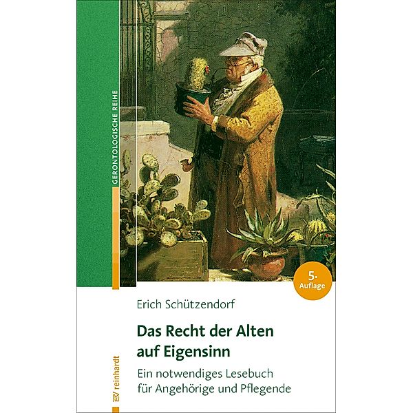 Das Recht der Alten auf Eigensinn / Reinhardts Gerontologische Reihe, Erich Schützendorf