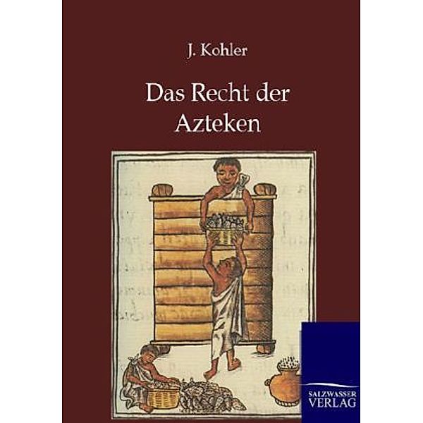 Das Recht der Azteken, Josef Kohler