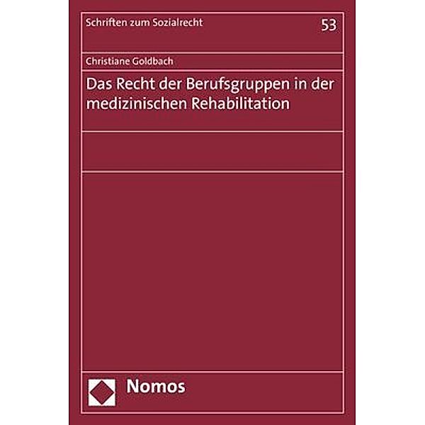 Das Recht der Berufsgruppen in der medizinischen Rehabilitation, Christiane Goldbach