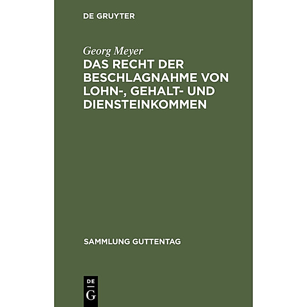 Das Recht der Beschlagnahme von Lohn-, Gehalt- und Diensteinkommen, Georg Meyer