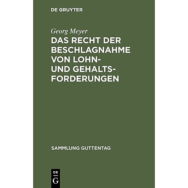 Das Recht der Beschlagnahme von Lohn- und Gehaltsforderungen, Georg Meyer