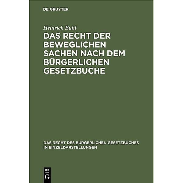 Das Recht der beweglichen Sachen nach dem bürgerlichen Gesetzbuche, Heinrich Buhl