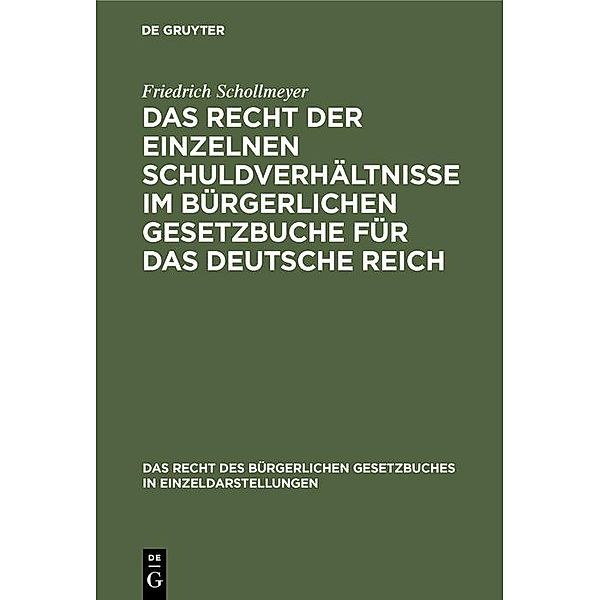 Das Recht der einzelnen Schuldverhältnisse im Bürgerlichen Gesetzbuche für das deutsche Reich / Das Recht des Bürgerlichen Gesetzbuches in Einzeldarstellungen Bd.4, Friedrich Schollmeyer