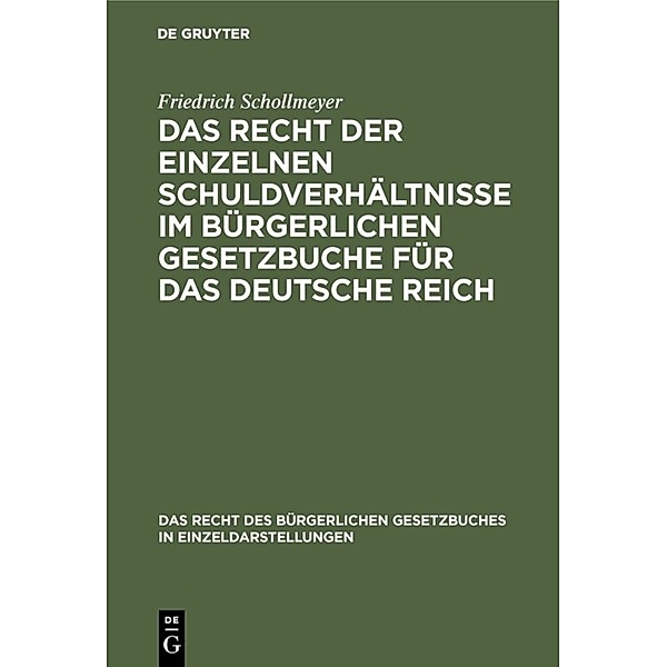 Das Recht der einzelnen Schuldverhältnisse im Bürgerlichen Gesetzbuche für das deutsche Reich, Friedrich Schollmeyer