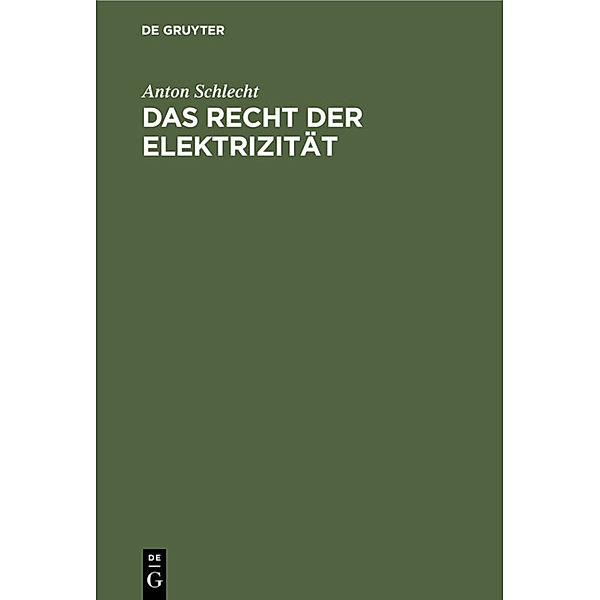 Das Recht der Elektrizität, Anton Schlecht