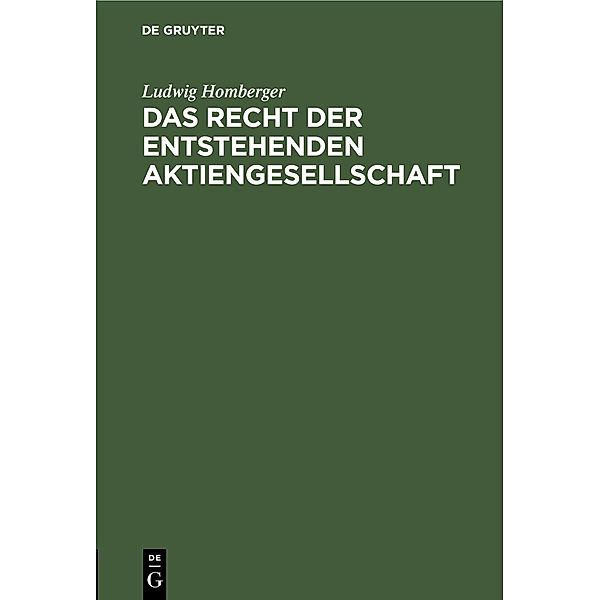 Das Recht der entstehenden Aktiengesellschaft, Ludwig Homberger