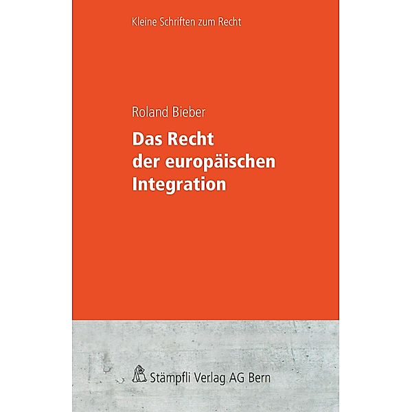 Das Recht der europäischen Integration / Kleine Schriften zum Recht KSR, Roland Bieber
