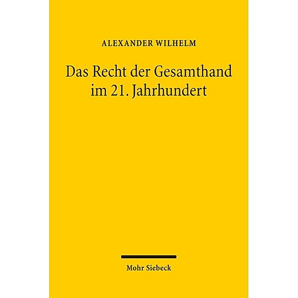 Das Recht der Gesamthand im 21. Jahrhundert, Alexander Wilhelm