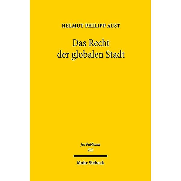 Das Recht der globalen Stadt, Helmut Ph. Aust