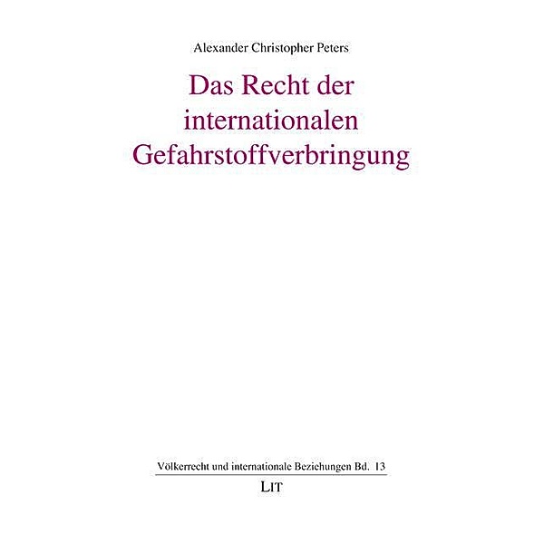 Das Recht der internationalen Gefahrstoffverbringung, Alexander Christopher Peters