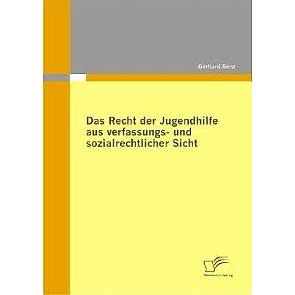Das Recht der Jugendhilfe aus verfassungs- und sozialrechtlicher Sicht, Gerhard Benz