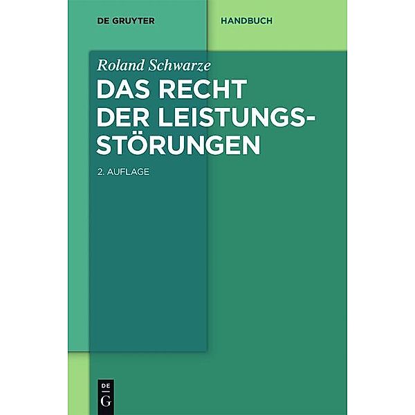 Das Recht der Leistungsstörungen / De Gruyter Handbuch / De Gruyter Handbook, Roland Schwarze