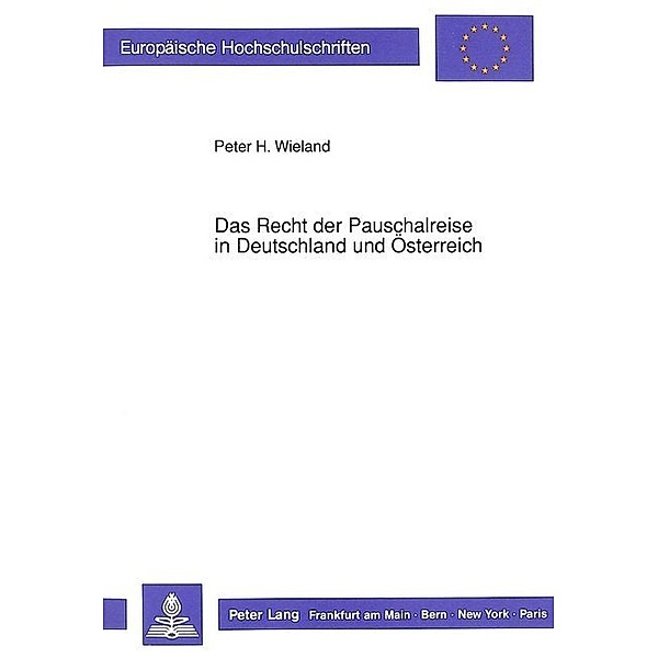 Das Recht der Pauschalreise in Deutschland und Österreich, Peter H. Wieland