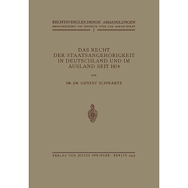 Das Recht der Staatsangehörigkeit in Deutschland und im Ausland Seit 1914 / Rechtsvergleichende Abhandlungen, Gustav Schwartz