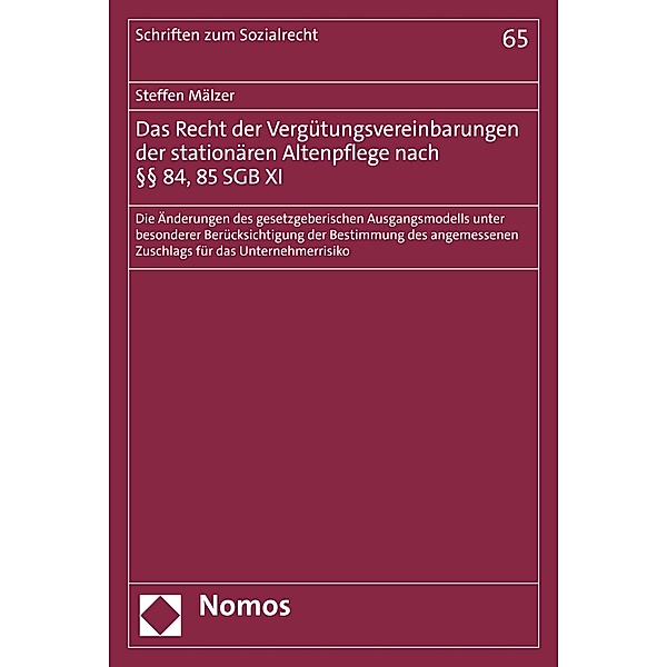 Das Recht der Vergütungsvereinbarungen der stationären Altenpflege nach §§ 84, 85 SGB XI / Schriften zum Sozialrecht Bd.65, Steffen Mälzer