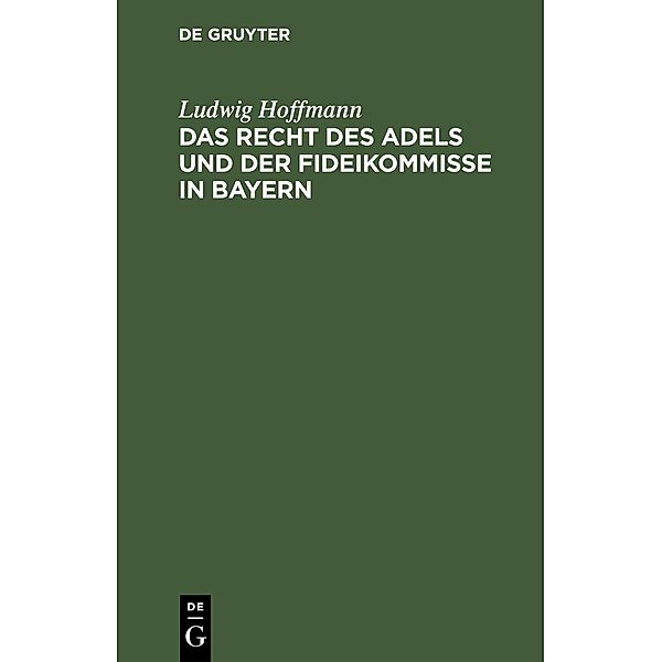 Das Recht des Adels und der Fideikommisse in Bayern, Ludwig Hoffmann