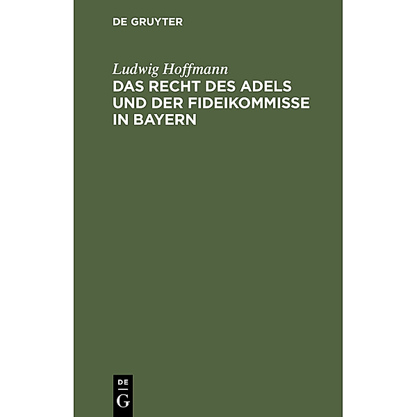 Das Recht des Adels und der Fideikommisse in Bayern, Ludwig Hoffmann