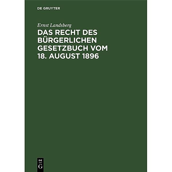 Das Recht des Bürgerlichen Gesetzbuch vom 18. August 1896, Ernst Landsberg