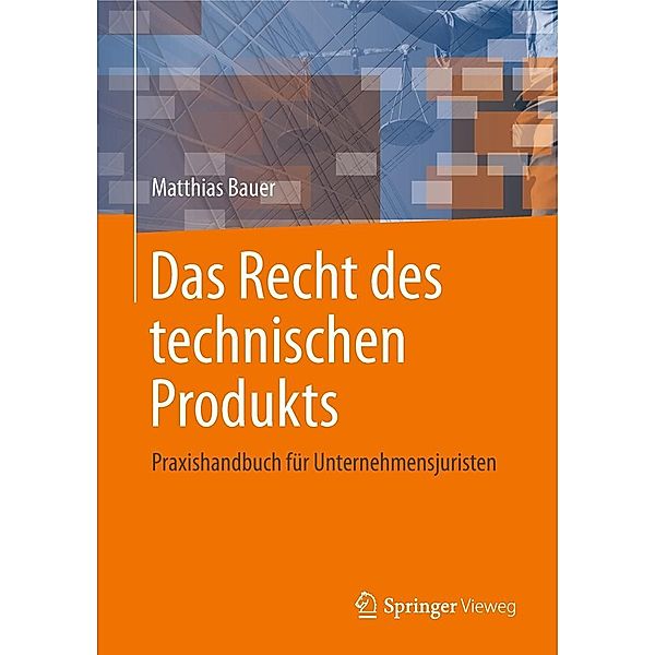 Das Recht des technischen Produkts, Matthias Bauer