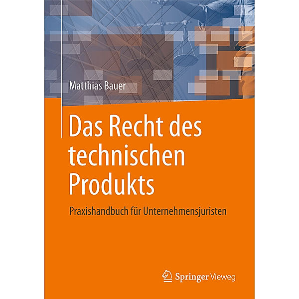 Das Recht des technischen Produkts, Matthias Bauer