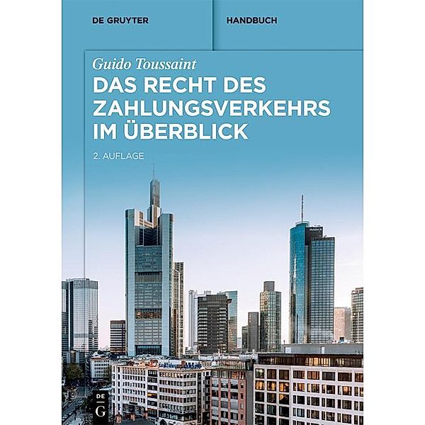 Das Recht des Zahlungsverkehrs im Überblick / De Gruyter Handbuch, Guido Toussaint