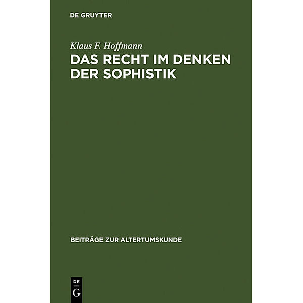 Das Recht im Denken der Sophistik, Klaus F. Hoffmann