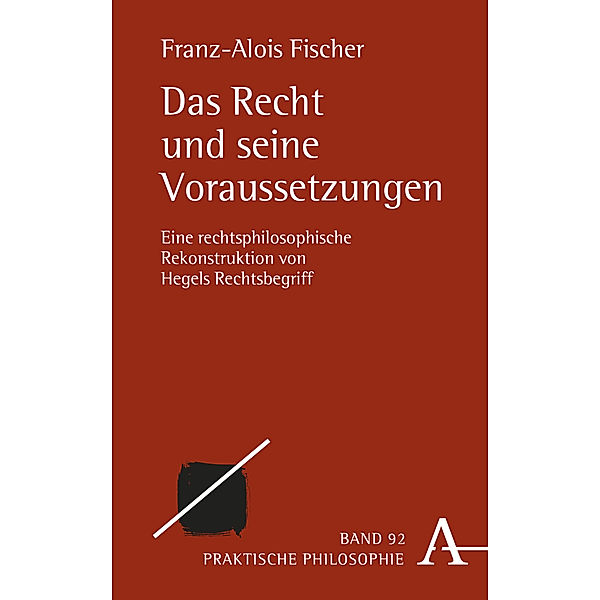 Das Recht und seine Voraussetzungen, Franz-Alois Fischer