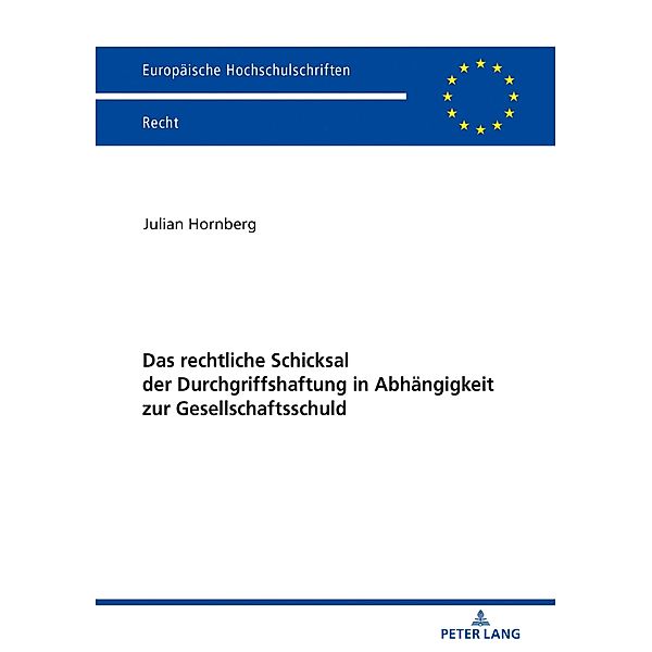 Das rechtliche Schicksal der Durchgriffshaftung in Abhaengigkeit zur Gesellschaftsschuld, Hornberg Julian Hornberg