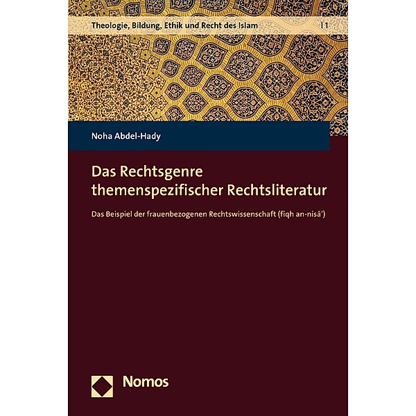 Das Rechtsgenre themenspezifischer Rechtsliteratur / Theologie, Bildung, Ethik und Recht des Islam Bd.1, Noha Abdel-Hady
