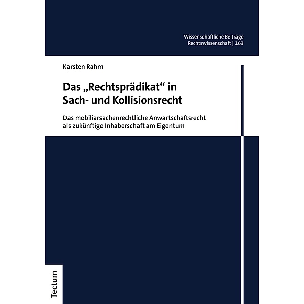 Das Rechtsprädikat in Sach- und Kollisionsrecht / Wissenschaftliche Beiträge aus dem Tectum Verlag: Rechtswissenschaften Bd.163, Karsten Rahm