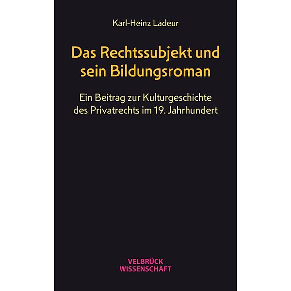 Das Rechtssubjekt und sein Bildungsroman, Karl-Heinz Ladeur