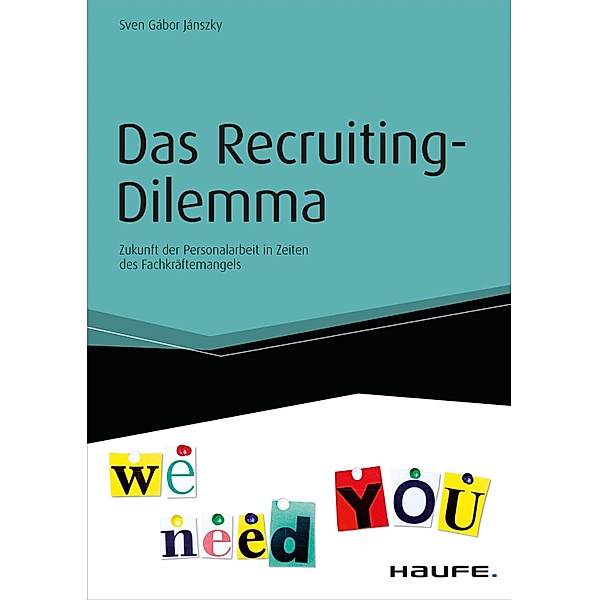 Das Recruiting-Dilemma / Haufe Fachbuch, Sven Gábor Jánszky
