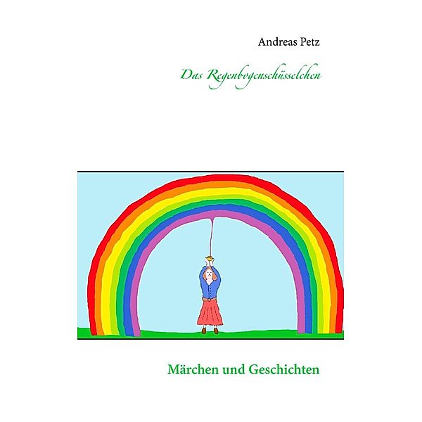 Das Regenbogenschüsselchen, Andreas Petz