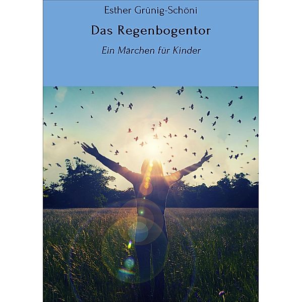 Das Regenbogentor, Esther Grünig-Schöni