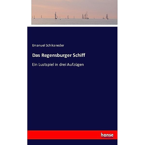 Das Regensburger Schiff, Emanuel Schikaneder