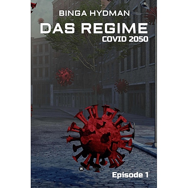 Das Regime - Covid 2050, Binga Hydman