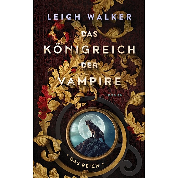 Das Reich / Das Königreich der Vampire Bd.6, Leigh Walker