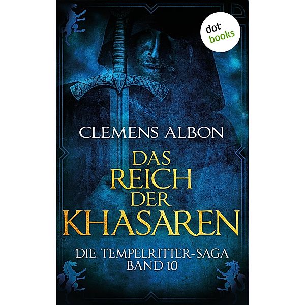 Das Reich der Khasaren / Die Tempelritter-Saga Bd.10, Clemens Albon