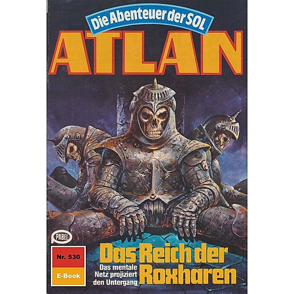 Das Reich der Roxharen (Heftroman) / Perry Rhodan - Atlan-Zyklus Die Abenteuer der SOL (Teil 1) Bd.530, Kurt Mahr