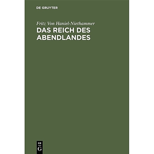 Das Reich des Abendlandes, Fritz Von Haniel-Niethammer